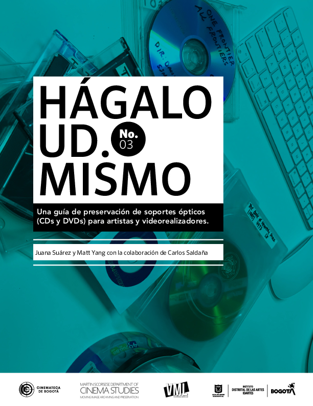 HÁGALO UD. MISMO No.3 Una guía de preservación de soportes ópticos (CDs y DVDs) para artistas y video realizadores